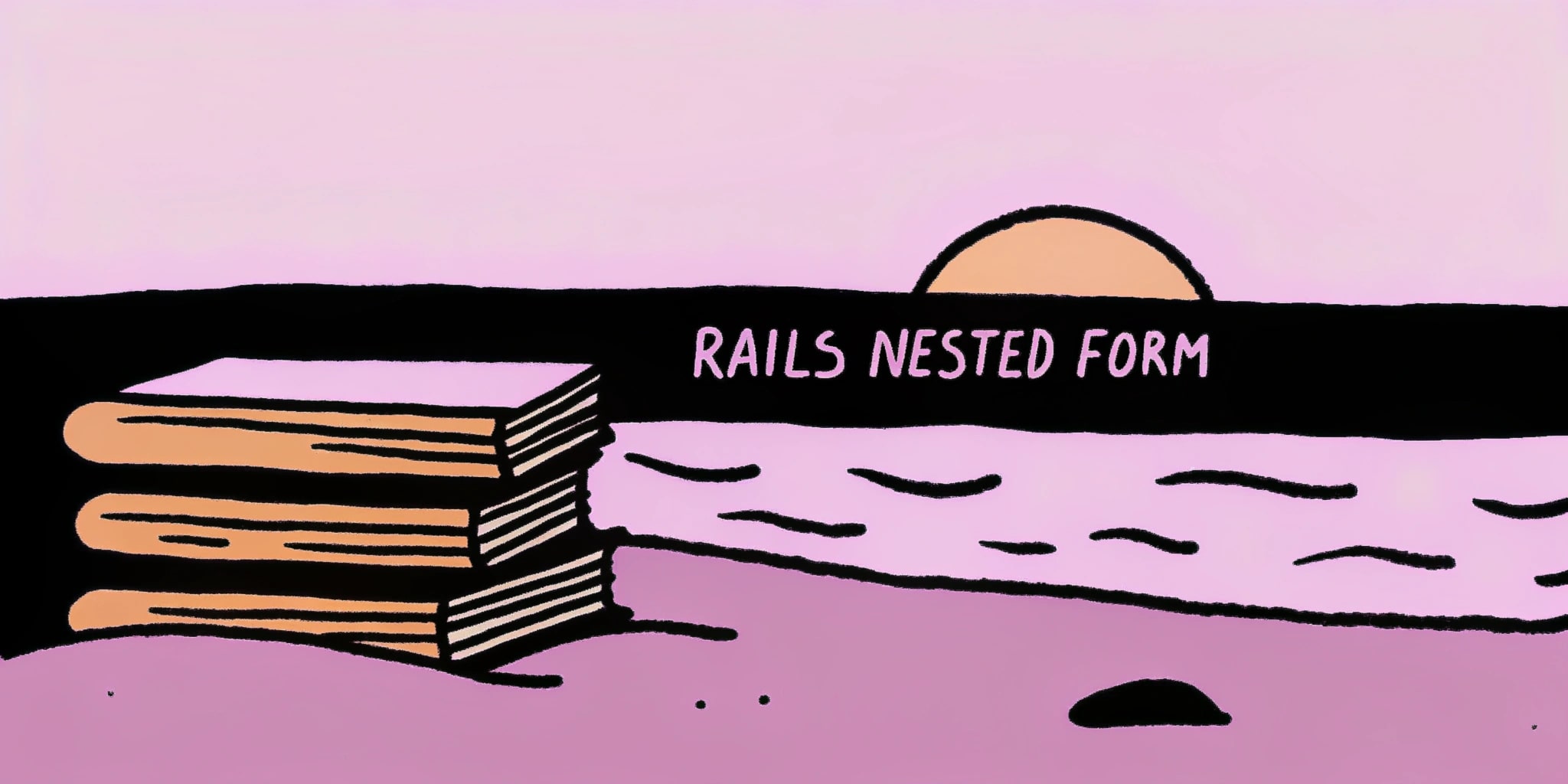 Mastering Nested Forms in Ruby on Rails: A Complete Guide 